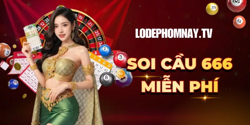 Soi cầu 666 hàng ngày miễn phí giúp anh em lô đề yêu thích