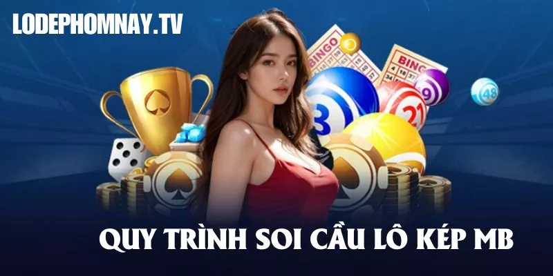 Quy trình soi cầu lô kép miền Bắc đơn giản nhưng cực kỳ hiệu quả