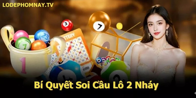 Bí Quyết Soi Cầu Lô 2 Nháy
