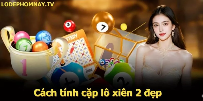 Cách tính cặp lô xiên 2 đẹp