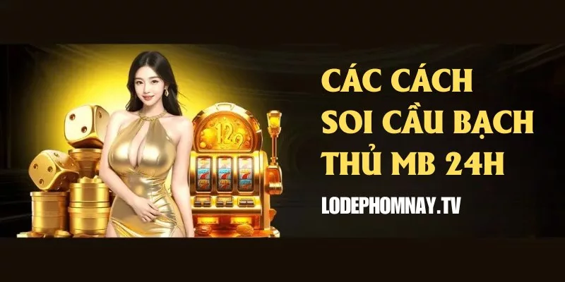 Tổng hợp các phương pháp soi cầu bạch thủ MB 24h phổ biến