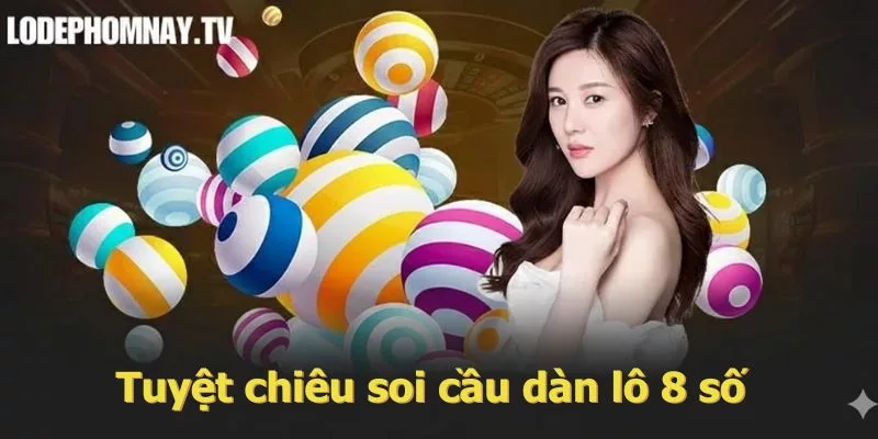Tuyệt chiêu soi cầu dàn lô 8 số