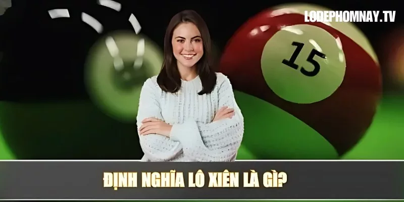 Tìm hiểu lô xiên và các loại phổ biến hiện nay – từ xiên 2, xiên 3 đến xiên 4