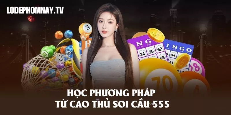 5 Lý Do Vì Sao Cao Thủ Soi Cầu 555 Đình Đám Giới Lô Đề