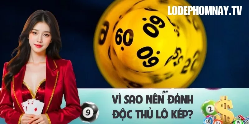 Lợi ích nên đánh độc thủ lô kép chuẩn xác