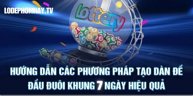 Cách nuôi đầu đuôi khung 7 ngày giúp anh em lô thủ tối ưu vốn và tăng tỷ lệ thắng vượt trội