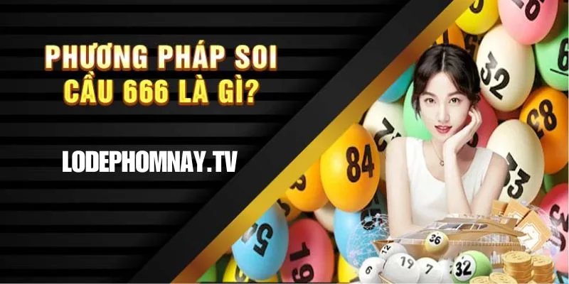 Soi cầu 666 là thương hiệu nổi bật, chính xác mang đến lộc lá cho anh em mỗi ngày.