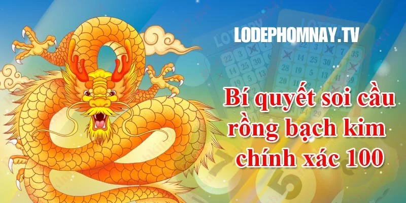 Rồng Bạch Kim có cách soi cầu chất lượng cao cho dân chơi lô đề chính xác tới 100%